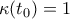 \kappa ({{t}_{0}})=1
