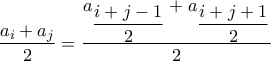\dfrac{a_i+a_j}{2}=\dfrac{a_{\dfrac{i+j-1}{2}}+a_{\dfrac{i+j+1}{2}}}{2}