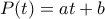 P(t) = at + b
