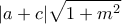 \displaystyle{ 
|a + c|\sqrt {1 + m^2 }  
}