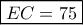 \boxed{EC=75}