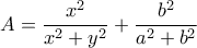 \displaystyle{A=\frac{x^{2}}{x^{2}+y^{2}}+\frac{b^{2}}{a^{2}+b^{2}}}