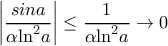 \displaystyle \left| \frac{sina}{\alpha {{\ln }^{2}}a} \right|\le \frac{1}{\alpha {{\ln }^{2}}a}\to 0 \displaystyle \left| \frac{sina}{\alpha {{\ln }^{2}}a} \right|\le \frac{1}{\alpha {{\ln }^{2}}a}\to 0