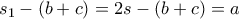 s_{1}-\left ( b+c \right )=2s-\left ( b+c \right )=a s_{1}-\left ( b+c \right )=2s-\left ( b+c \right )=a