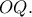 OQ.