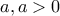 a, a>0
