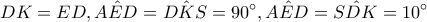 \displaystyle{DK=ED,\hat{AED}=\hat{DKS}=90^{\circ},\hat{AED}=\hat{SDK}=10^{\circ}}