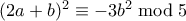 (2a+b)^2 \equiv -3b^2 \bmod 5