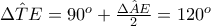 \hat{\Delta TE}=90^{o}+\frac{\hat{\Delta AE}}{2}=120^{o}