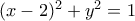 (x-2)^2+y^2=1