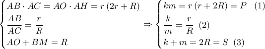 \displaystyle \left\{ \begin{gathered} 
  AB \cdot AC = AO \cdot AH = r\left( {2r + R} \right) \hfill \\ 
  \frac{{AB}}{{AC}} = \frac{r}{R} \hfill \\ 
  AO + BM = R \hfill \\  
\end{gathered}  \right. \Rightarrow \left\{ \begin{gathered} 
  km = r\left( {r + 2R} \right) = P\,\,\,\,\left( 1 \right) \hfill \\ 
  \frac{k}{m} = \frac{r}{R}\,\,\left( 2 \right) \hfill \\ 
  k + m = 2R = S\,\,\left( 3 \right) \hfill \\  
\end{gathered}  \right.