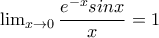 \lim_{x \to 0} \dfrac{e^{-x}sinx}{x}=1