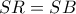 SR = SB