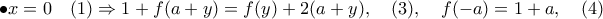 \bullet x=0\quad(1)\Rightarrow 1+f(a+y)=f(y)+2(a+y),\quad (3),\quad  f(-a)=1+a,\quad (4)