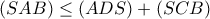 (SAB)\leq (ADS)+(SCB)