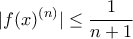 \displaystyle{|f{(x)^{(n)}}| \le \frac{1}{{n + 1}}}