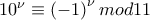 10^{\nu }\equiv \left(-1 \right)^{\nu }mod11