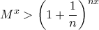 M^x > {\left(1+\dfrac{1}{n}\right)}^{nx}