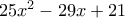 25x^2-29x+21