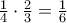 \frac{1}{4}\cdot\frac{2}{3} =\frac{1}{6}