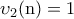 \rm \upsilon _2(n)=1