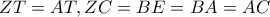 ZT=AT , ZC=BE=BA=AC