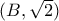 (B,\sqrt{2})