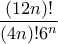 \displaystyle{ \frac{(12n)!}{(4n)!6^n}}