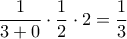 \dfrac {1}{3+0} \cdot \dfrac {1}{2}\cdot 2 = \dfrac {1}{3}