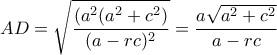 AD=\sqrt\dfrac{(a^2(a^2+c^2)}{(a-rc)^2}}=\dfrac{a\sqrt{a^2+c^2}}{a-rc}