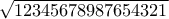 \sqrt{12345678987654321}