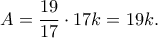 \displaystyle  
A=\frac{19}{17}\cdot 17k = 19k. 
