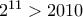 2^{11} > 2010