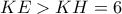 KE > KH = 6