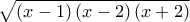 \sqrt{\left(x-1 \right)\left(x-2 \right)\left(x+2 \right)} \sqrt{\left(x-1 \right)\left(x-2 \right)\left(x+2 \right)}