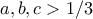 a,b,c>1/3 a,b,c>1/3
