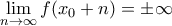 \displaystyle\lim_{n \to \infty}f(x_0+n)= \pm \infty