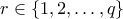 r \in \{1,2,\ldots,q\}