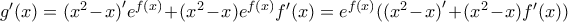 {g}'(x)=({{x}^{2}}-x{)}'{{e}^{f(x)}}+({{x}^{2}}-x){{e}^{f(x)}}{f}'(x)={{e}^{f(x)}}(({{x}^{2}}-x{)}'+({{x}^{2}}-x){f}'(x))
