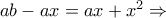 ab - ax = ax + x^{2}\Rightarrow
