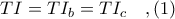 TI = TI_{b} = TI_{c}\ \ \ ,(1)