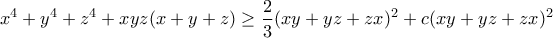 \displaystyle{x^4+y^4+z^4+xyz(x+y+z)\geq\frac{2}{3}(xy+yz+zx)^2+c(xy+yz+zx)^2}