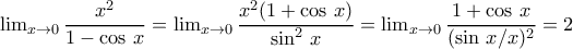 \lim_{x\to 0}\dfrac{x^2}{1-\cos\,x}=\lim_{x\to 0}\dfrac{x^2(1+\cos\,x)}{\sin^2\,x}=\lim_{x\to 0}\dfrac{1+\cos\,x}{(\sin\,x/x)^2}=2