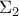 {{\Sigma }_{2}} {{\Sigma }_{2}}