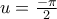 u=\frac{-\pi}{2}