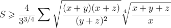 \displaystyle  S \geqslant \frac{4}{3^{3/4}}\sum\sqrt{\frac{(x+y)(x+z)}{(y+z)^2}} \sqrt[4]{\frac{x+y+z}{x}}