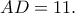 AD=11. 