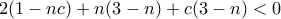 \displaystyle{2(1-nc)+n(3-n)+c(3-n)<0}