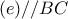 \displaystyle{(e)//BC}