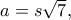 a = s\sqrt 7 ,